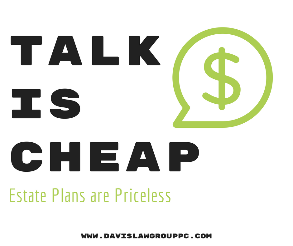 Talk is Cheap, Estate Plans are Priceless