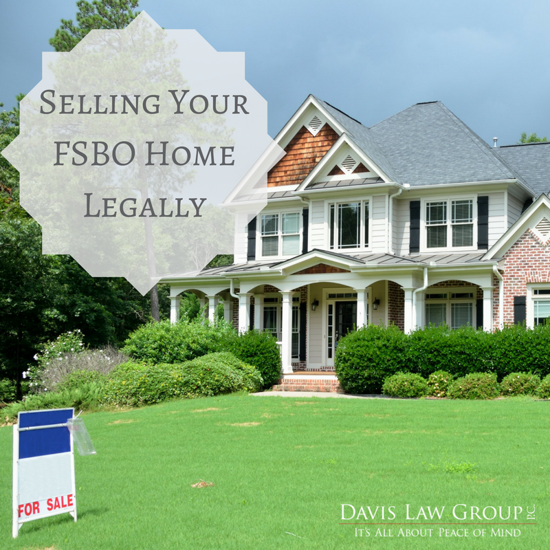 Selling your for sale by owner home legally by davis law group pc