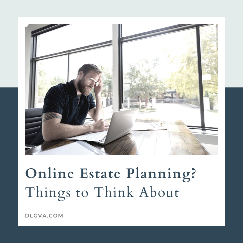 Online Estate Planning? Things to Thing About by Davis Law Group PC