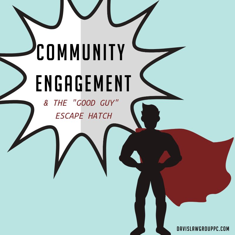community engagement - the good guy escape hatch