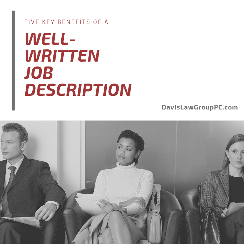 5 Key Benefits of a Well-Written Job Description by Davis Law Group PC