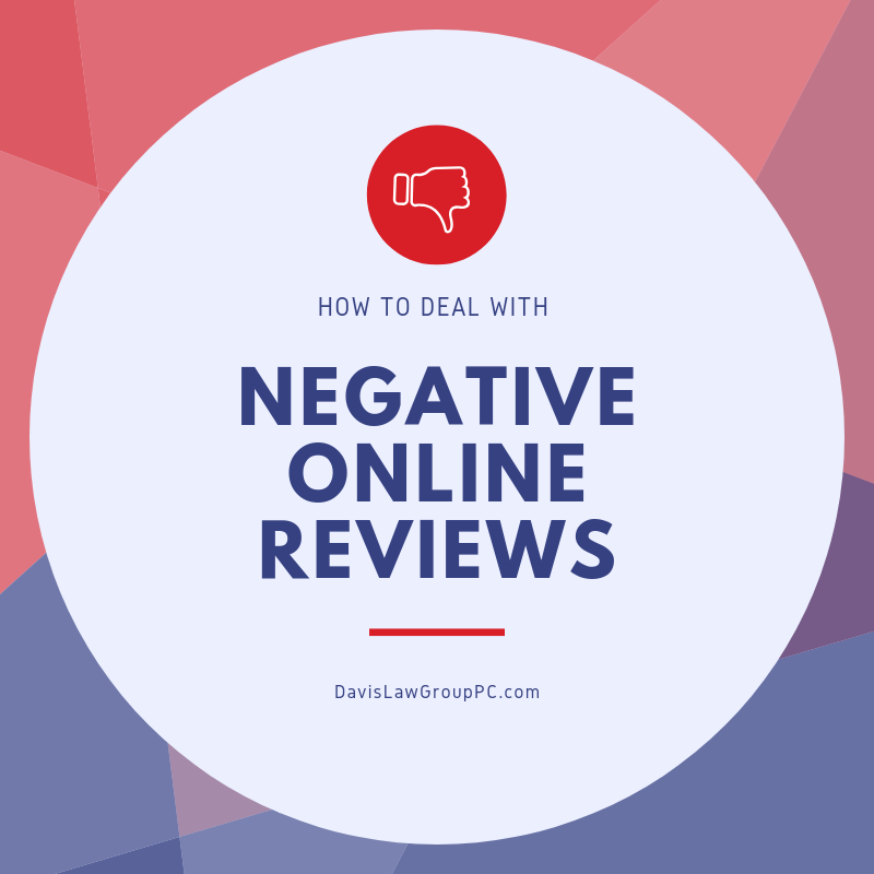 How to deal with negative online reviews by Davis Law Group PC