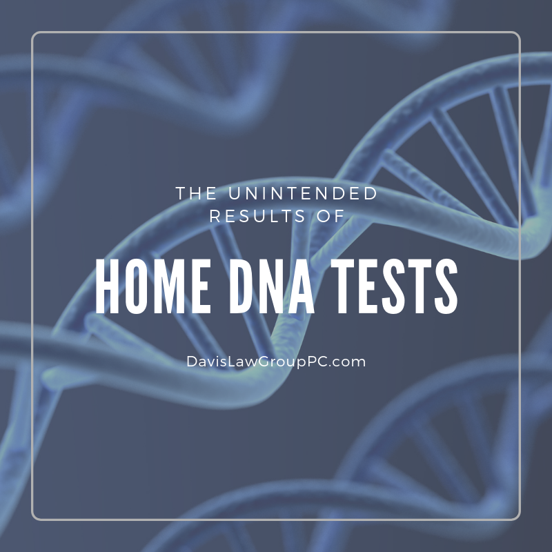 The unintended results of home DNA test by Davis Law Group PC