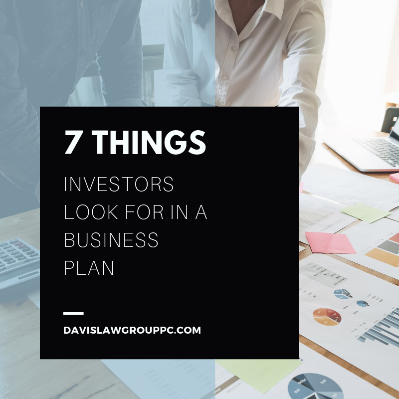 7 Things Investors Look for in a Business Plan by Davis Law Group PC