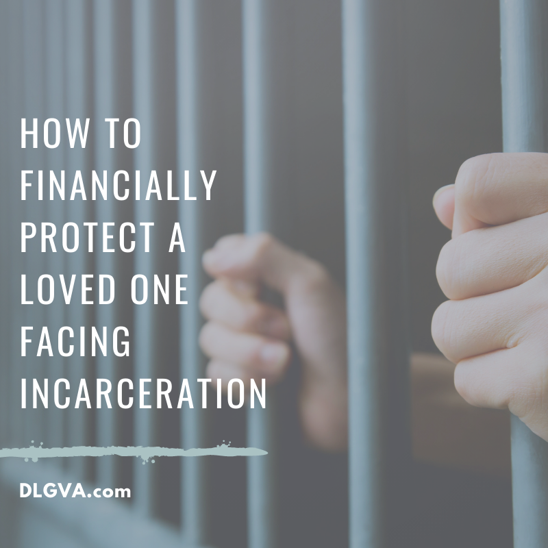 How to Financially Protect a Loved One Facing Incarceration by Davis Law Group PC