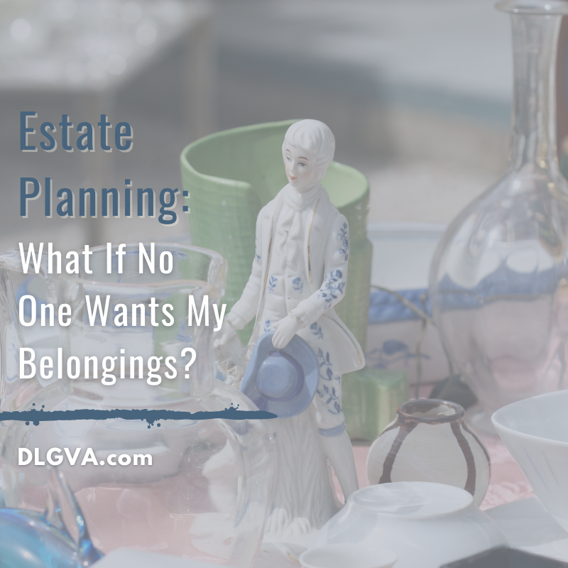 Estate Planning - What If No One Wants My Belongings by Davis Law Group PC