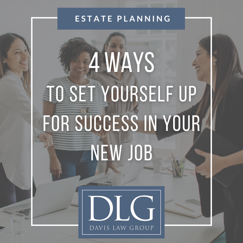 four ways to set yourself up for success in your new job by davis law group pc