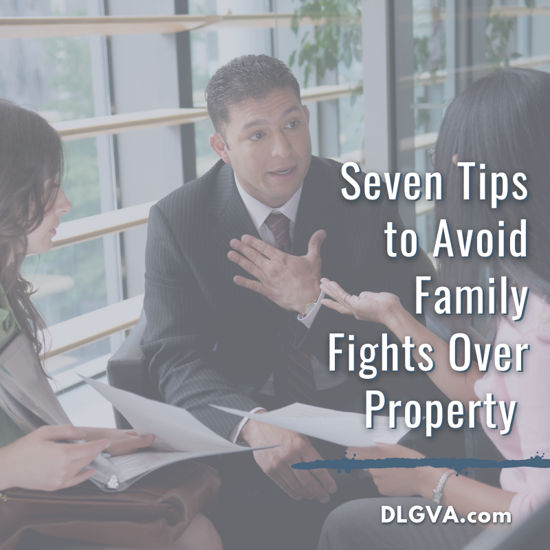 7 tips to avoid family fights over property by davis law group pc