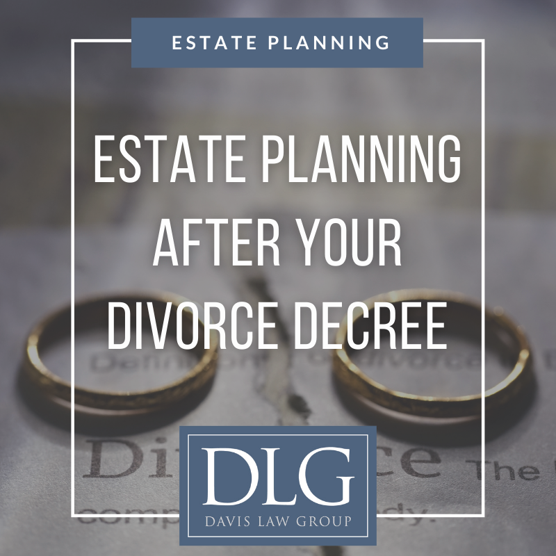 Estate Planning After Your Divorce Decree