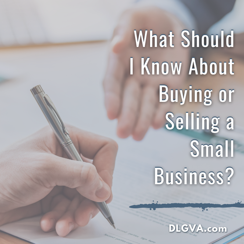 what should i know about buying or selling a small business by davis law group pc