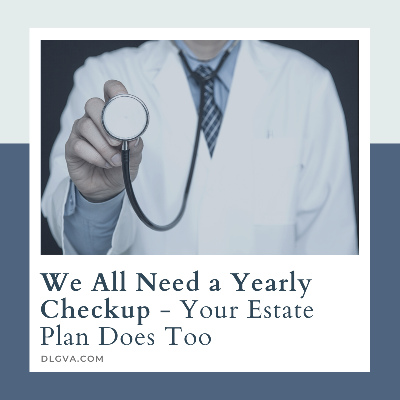 we all need a yearly checkup - your estate plan does too by davis law group pc Chesapeake virginia