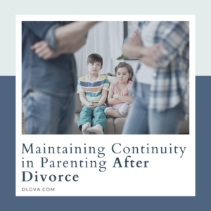 maintaining continuity in parenting after divorce by davis law group pc in chesapeake, VA