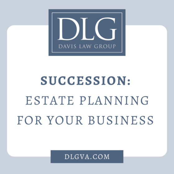 Succession Estate Planning for Your Business Davis Law Group