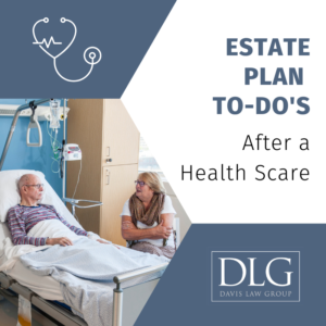 estate plan to-dos after a health scare