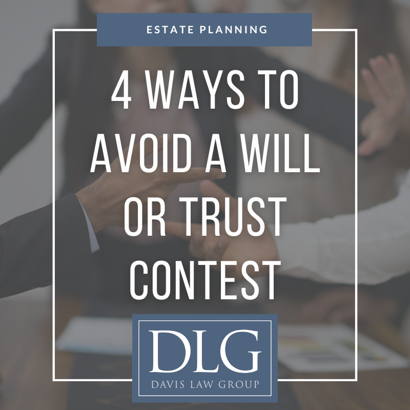 4 ways to avoid a will or trust contest by davis law group estate and trust administration attorneys in Chesapeake, Virginia