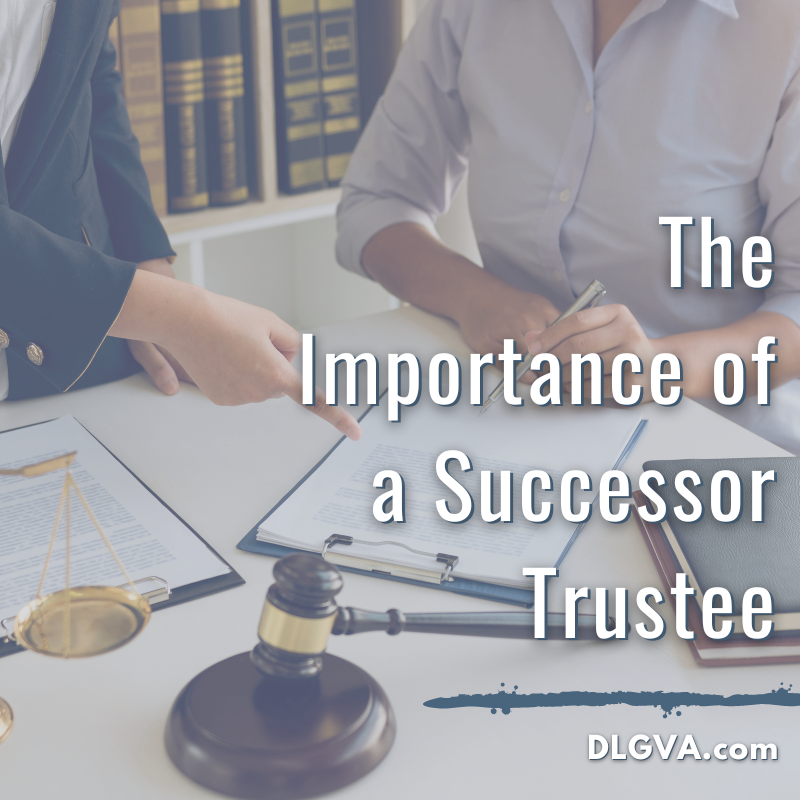the importance of a successor trustee by davis law group pc in chesapeake, virginia