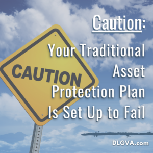 your traditional asset protection plan is set up to fail by davis law group in chesapeake, virginia