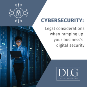 ramping up your business's cyber security legally by davis law group pc in chesapeake, virginia