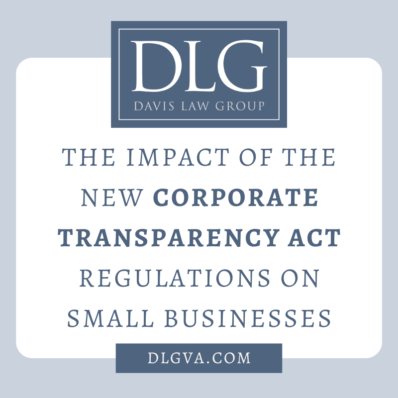 the impact of the new corporate transparency act regulations on small businesses by davis law group pc in chesapeake, virginia