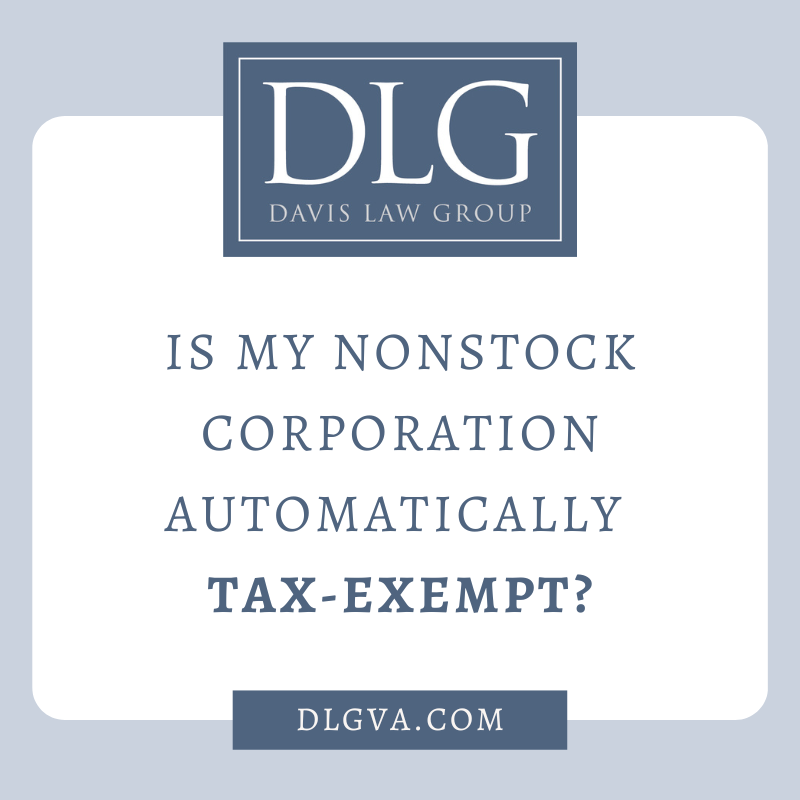 Is my nonstock corporation automatically tax-exempt? by davis law group pc in chesapeake, virginia