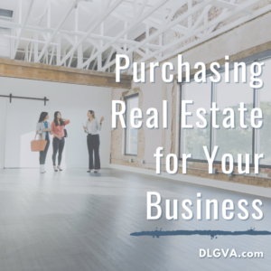 Purchasing Real Estate for Your Business in Virginia by Davis Law Group PC in Chesapeake, hampton roads, virginia