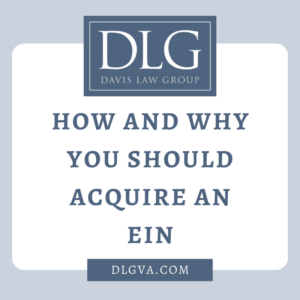 how and why you should acquire an ein by davis law group pc in chesapeake, virginia