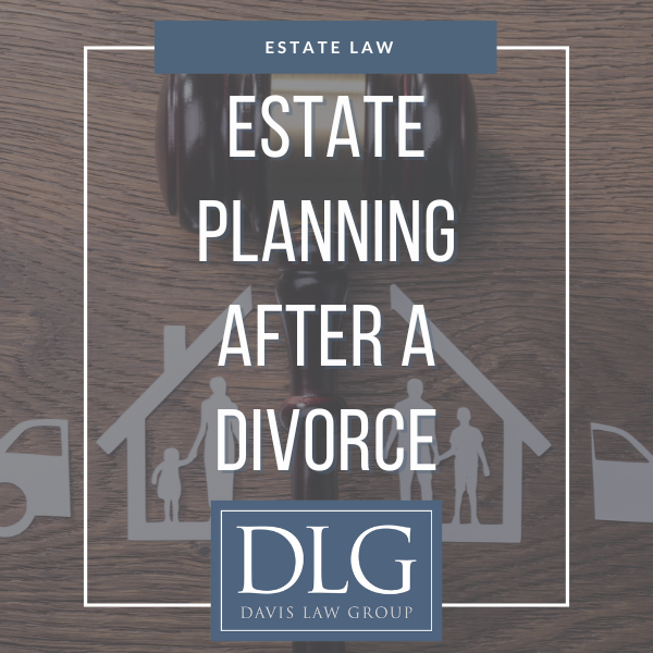 estate planning after a divorce by davis law group pc in chesapeake, virginia