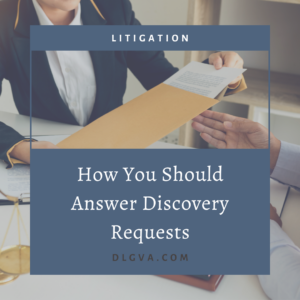 how you should answer discovery requests by davis law group pc in chesapeake, virginia
