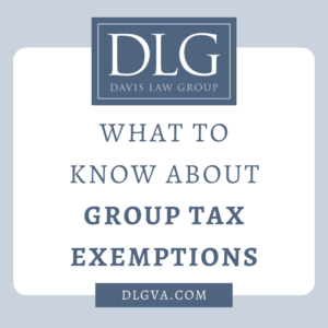 what to know about group tax exemptions by davis law group pc in Hampton Roads, Virginia