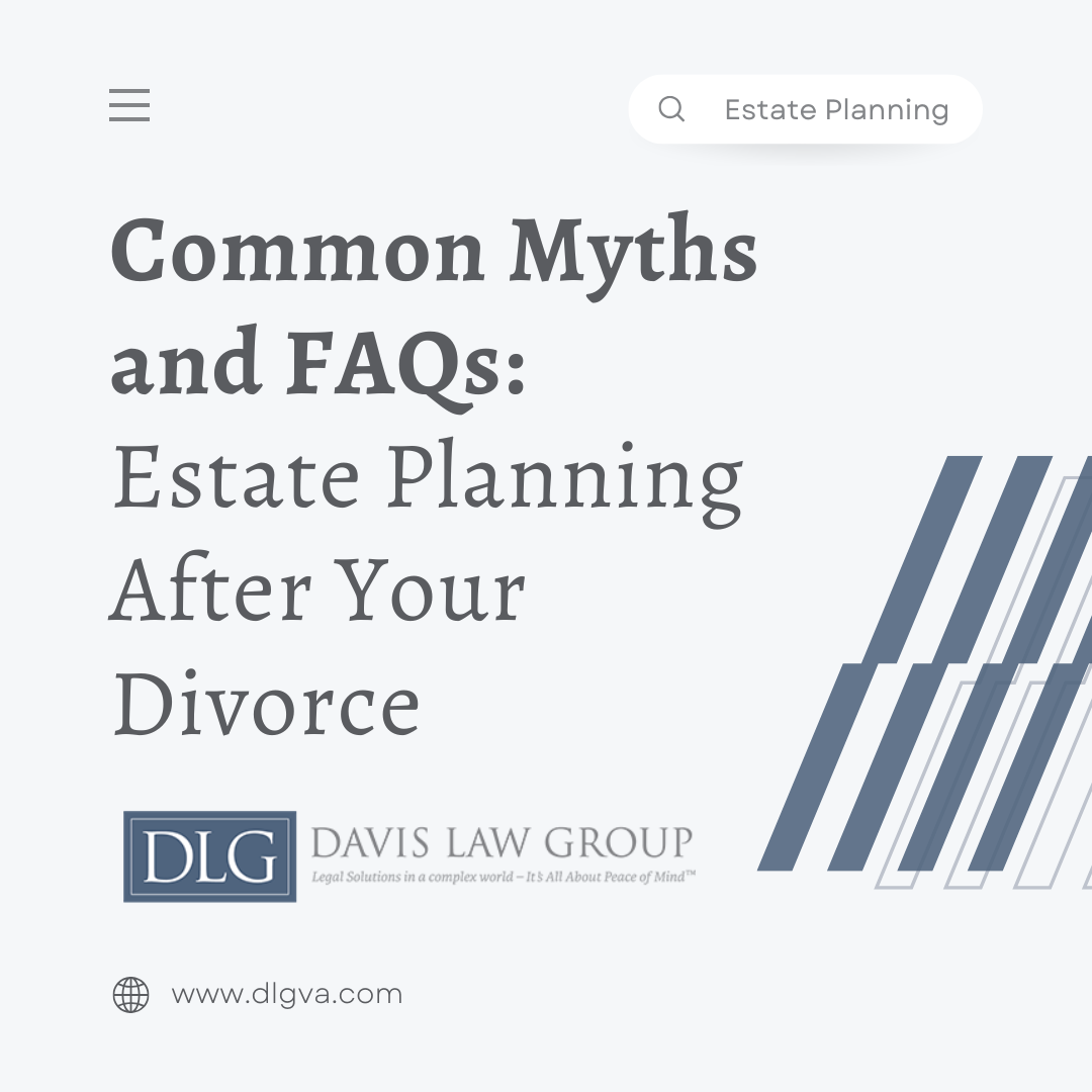 Common myths and frequently asked questions about estate planning after your divorce by davis law group pc
