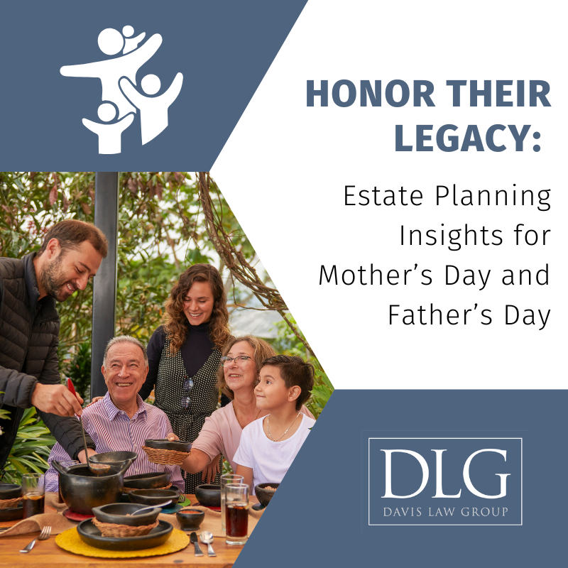 estate planning tips for mothers day and fathers day by davis law group