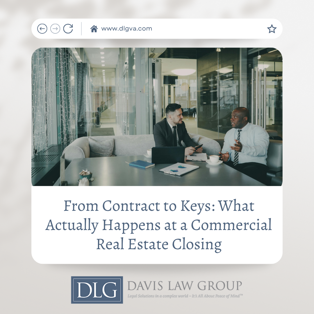 from contract to keys - what actually happens at a commercial real estate closing by davis law group in southeast virginia