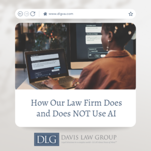 how our law firm does and does not use AI by davis law group pc in southeast virginia