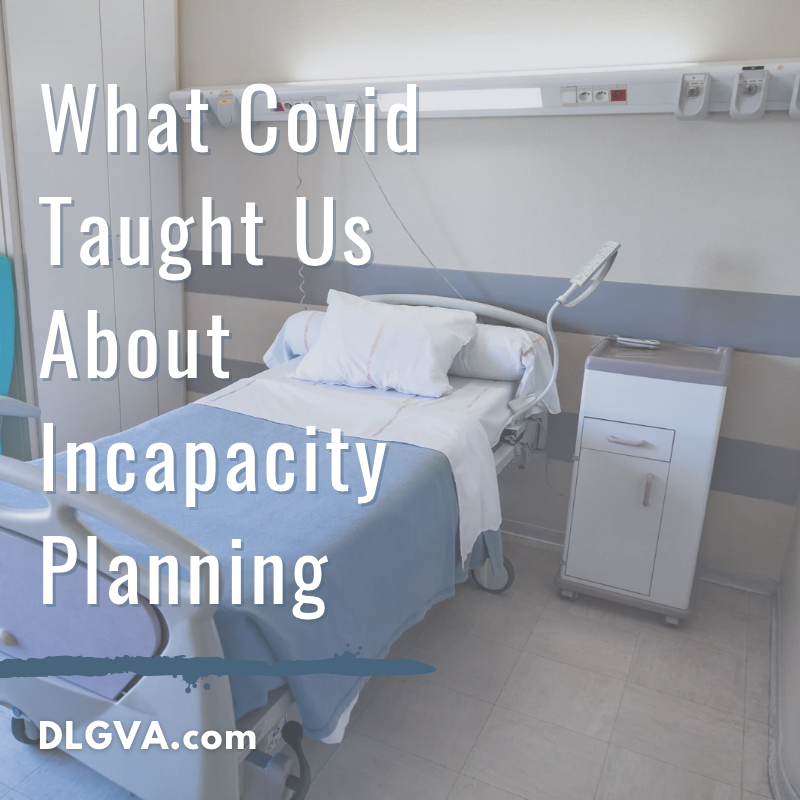 what covid taught us about incapacity planning by davis law group pc